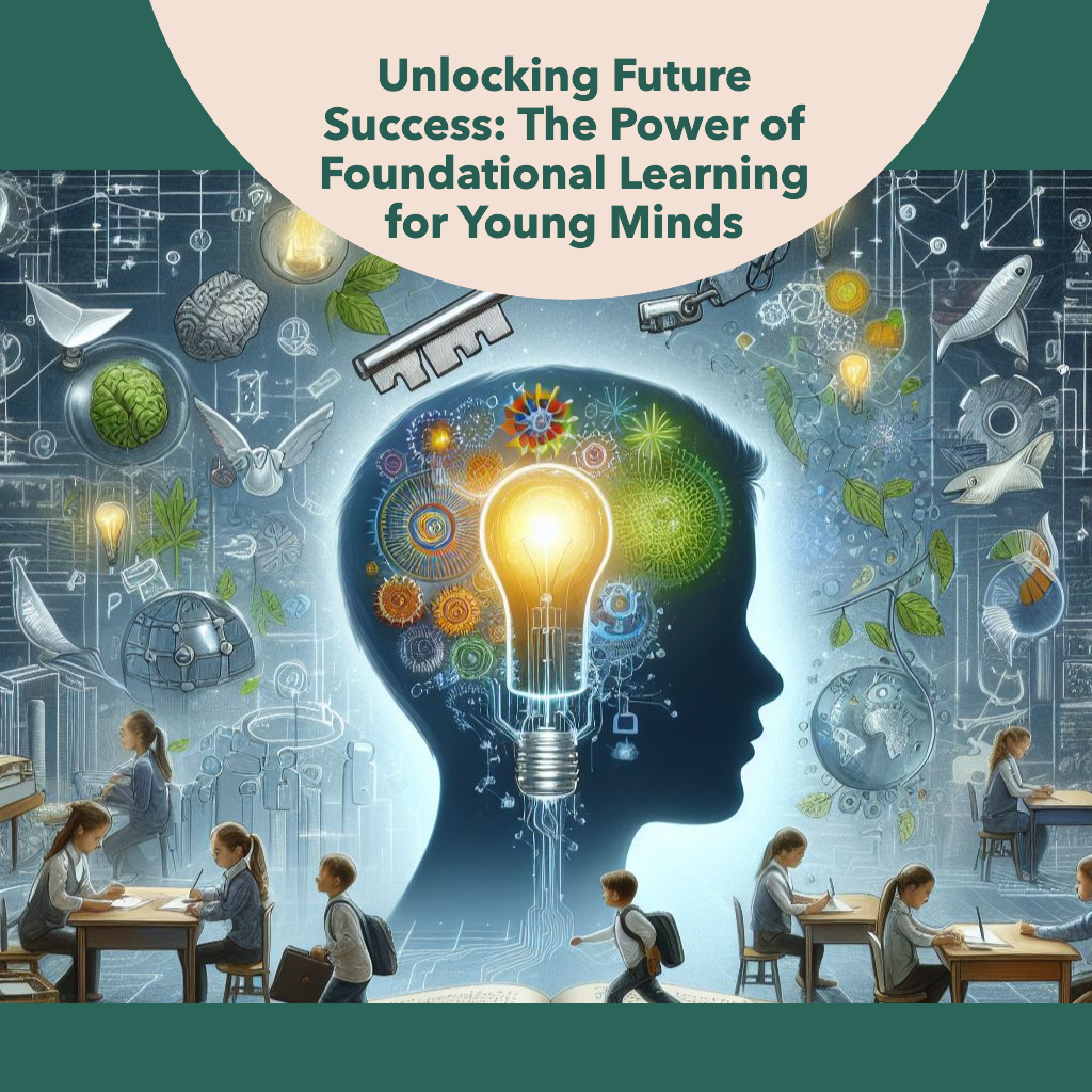 unlocking-future-success-the-power-of-foundational-learning-for-young-minds